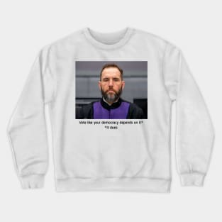 Vote like your democracy depends on it Crewneck Sweatshirt